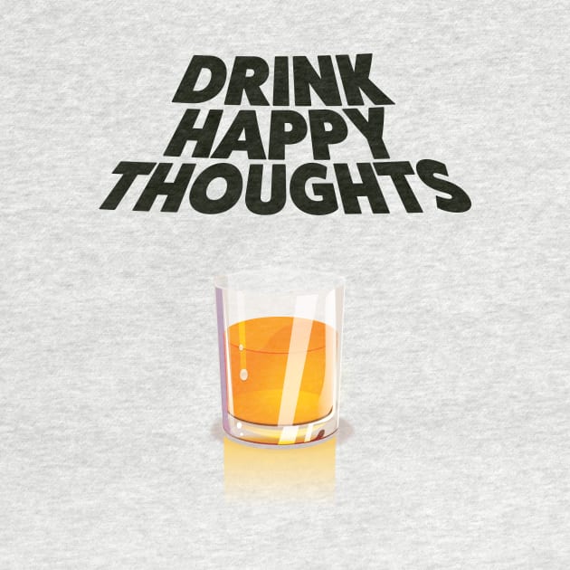 Drink Happy Thoughts by nickemporium1